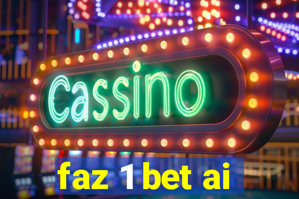 faz 1 bet ai